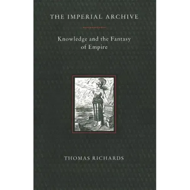 The Imperial Archive: Knowledge and the Fantasy of Empire