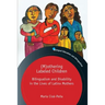 (M)Othering Labeled Children: Bilingualism and Disability in the Lives of Latinx Mothers