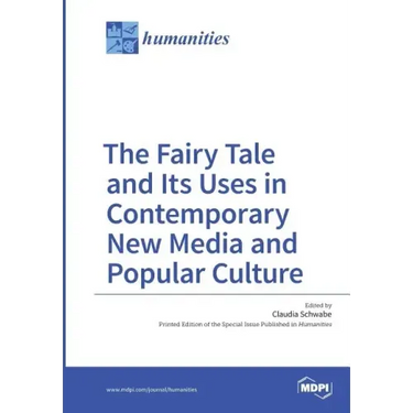 The Fairy Tale and Its Uses in Contemporary New Media and Popular Culture