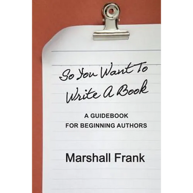 So You Want To Write A Book: A Guidebook For Beginning Authors