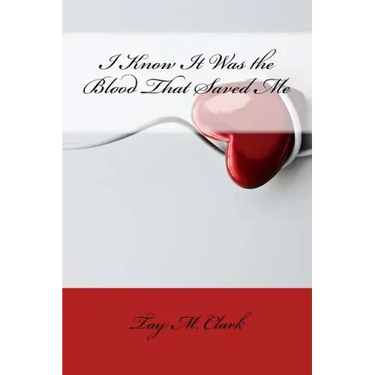 I Know It Was the Blood That Saved Me