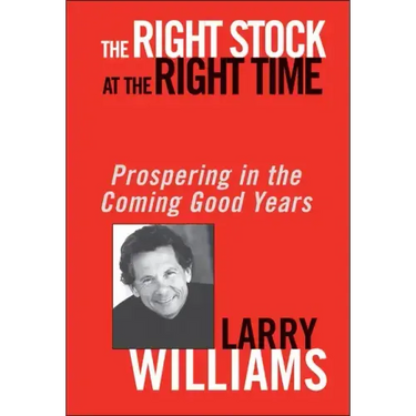 The Right Stock at the Right Time: Prospering in the Coming Good Years