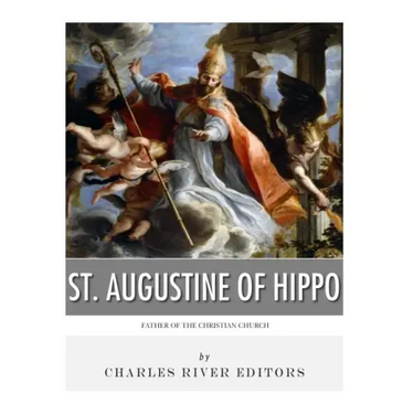 St. Augustine of Hippo: Father of the Christian Church