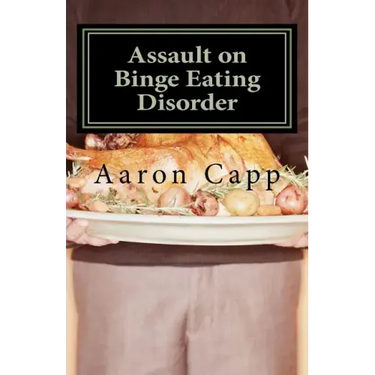 Assault on Binge Eating Disorder: Solving the Binge Eating Disorder