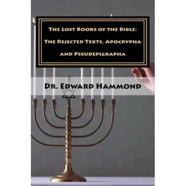 The Lost Books of the Bible: The Rejected Texts, Apocrypha and Pseudepigrapha