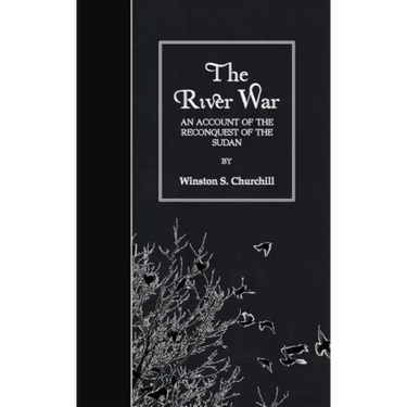 The River War: An Account of the Reconquest of the Sudan