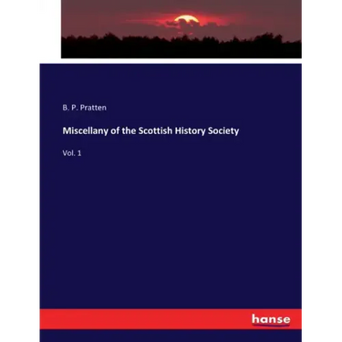 Miscellany of the Scottish History Society: Vol. 1