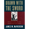 Drawn with the Sword: Reflections on the American Civil War