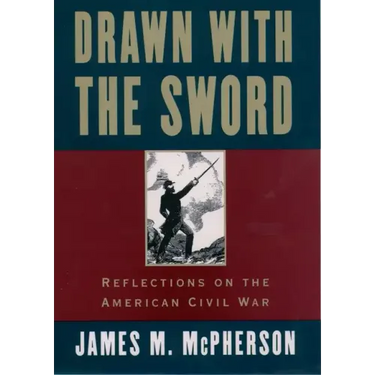 Drawn with the Sword: Reflections on the American Civil War