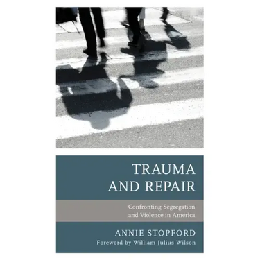Trauma and Repair: Confronting Segregation and Violence in America