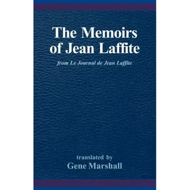 The Memoirs of Jean Laffite: From Le Journal de Jean Laffite