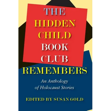 The Hidden Child Book Club Remembers: An Anthology of Holocaust Stories