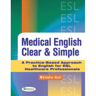Medical English Clear & Simple: A Practice-Based Approach to English for ESL Healthcare Professionals