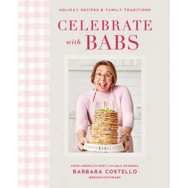 Celebrate with Babs: Holiday Recipes & Family Traditions