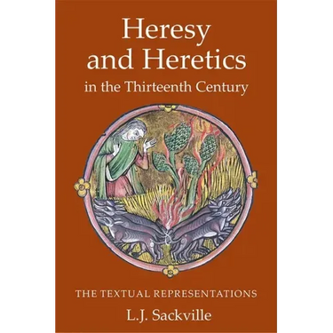 Heresy and Heretics in the Thirteenth Century: The Textual Representations