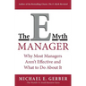 The E-Myth Manager: Why Most Managers Don't Work and What to Do about It
