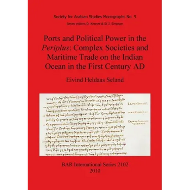 Ports and Political Power in the Periplus: Complex Societies and Maritime Trade on the Indian Ocean in the First Century AD