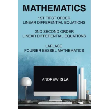 Mathematics 1st First Order Linear Differential Equations 2nd Second Order Linear Differential Equations Laplace Fourier Bessel Mathematics