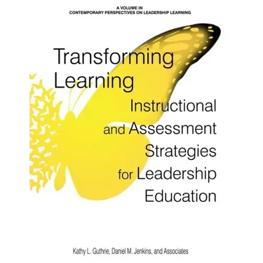 Transforming Learning: Instructional and Assessment Strategies for Leadership Education