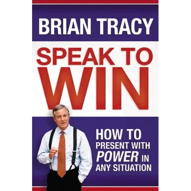 Speak to Win: How to Present with Power in Any Situation