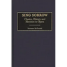 Sing Sorrow: Classics, History, and Heroines in Opera