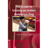 The Guide to Training an Autism Assistance Dog