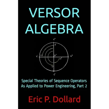 Versor Algebra: Special Theories of Sequence Operators as Applied to Power Engineering, Part 2