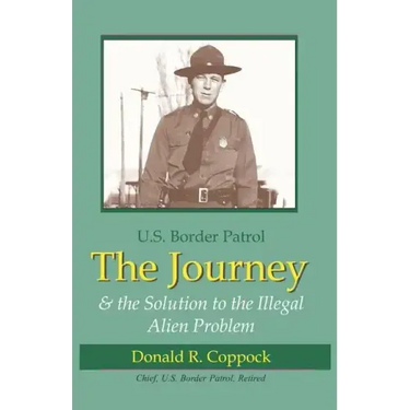 The Journey: U.S. Border Patrol & The Solution To The Illegal Alien Problem