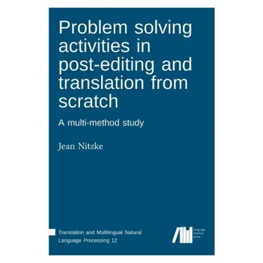 Problem solving activities in post-editing and translation from scratch