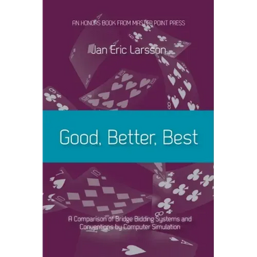 Good, Better, Best: A comparison of bridge bidding systems and conventions by computer simulation