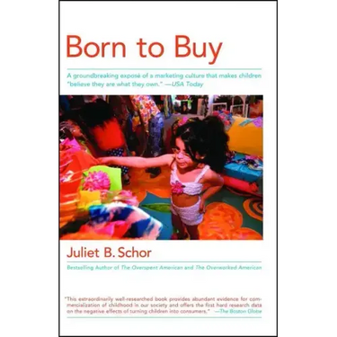 Born to Buy: A Groundbreaking Exposé of a Marketing Culture That Makes Children Believe They Are What They Own. (USA Today)