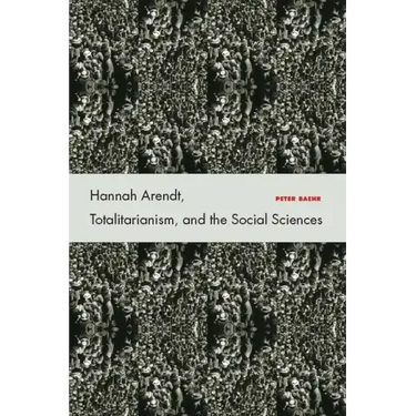 Hannah Arendt, Totalitarianism, and the Social Sciences
