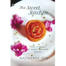 "THE SWEET KITCHEN Tales and Recipes of India's Favourite Desserts"