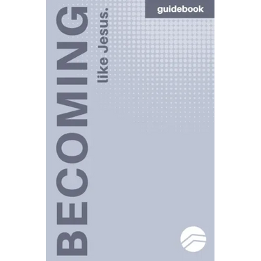 Becoming More Like Jesus: Devotional Guidebook: Experiencing a More Meaningful Time With God