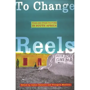 To Change Reels: Film and Culture in South Africa