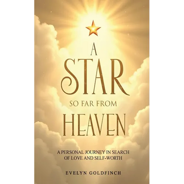 A Star So Far from Heaven: A Personal Journey in Search of Love and Self-Worth