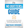 The No Quitters Guide to Crushing Real Estate Investing and Building an Extraordinary Life