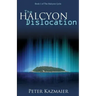The Halcyon Dislocation