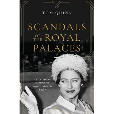 Scandals of the Royal Palaces: An Intimate Memoir of Royals Behaving Badly