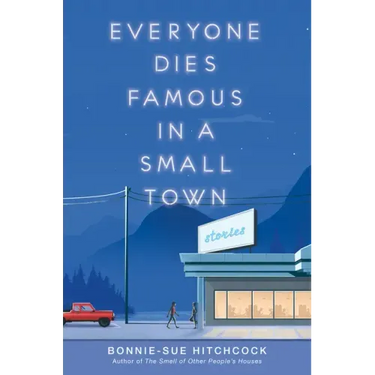 Everyone Dies Famous in a Small Town