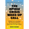The Opioid Crisis Wake-Up Call: Health Care is Stealing the American Dream. Here's How We Take it Back.