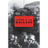 Terror in the Balkans: German Armies and Partisan Warfare