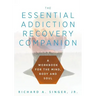 The Essential Addiction Recovery Companion: A Guidebook for the Mind, Body, and Soul
