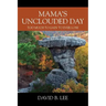Mama's Unclouded Day: Too Much To Gain To Ever Lose