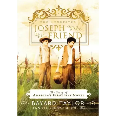 The Annotated Joseph and His Friend: The Story of the America's First Gay Novel