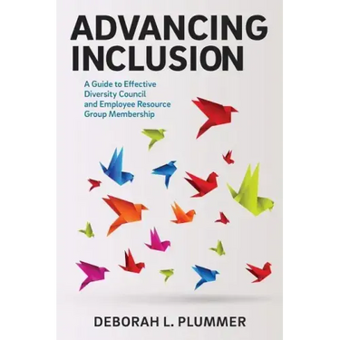 Advancing Inclusion: A Guide to Effective Diversity Council and Employee Resource Group Membership