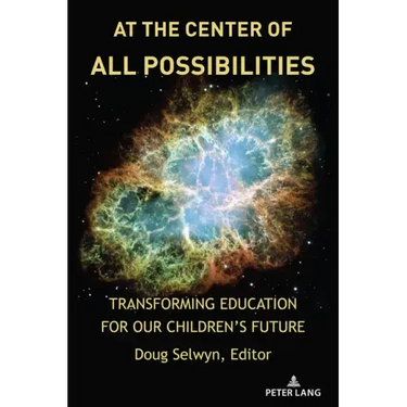 At the Center of All Possibilities: Transforming Education for Our Children's Future