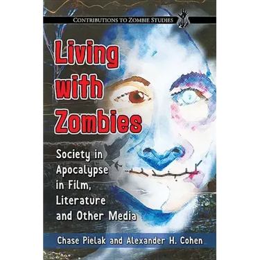 Living with Zombies: Society in Apocalypse in Film, Literature and Other Media