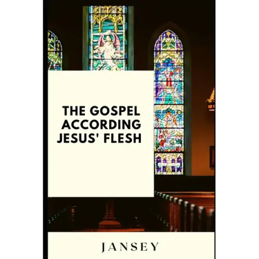 The Gospel according Jesus' flesh