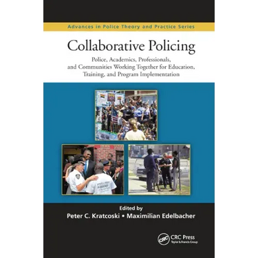Collaborative Policing: Police, Academics, Professionals, and Communities Working Together for Education, Training, and Program Implementation
